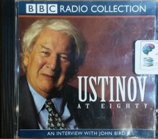 Ustinov at Eighty written by Peter Ustinov performed by Peter Ustinov and John Bird on CD (Abridged)